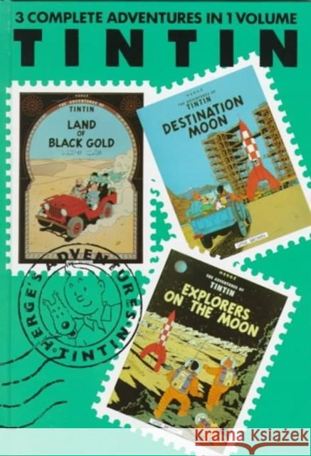 Adventures of Tintin 3 Complete Adventures in One Volume: Land of Black and Gold: WITH Destination Moon AND Explorers on the Moon Herge 9780316358163 Little, Brown & Company
