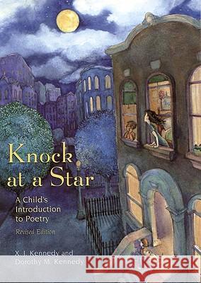Knock at a Star: A Child's Introduction to Poetry X. J. Kennedy Dorothy M. Kennedy Andrew Portwood 9780316488006 Little Brown and Company