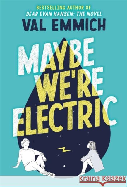 Maybe We're Electric Val Emmich 9780316535687 Little, Brown & Company