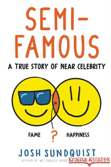 Semi-Famous: A True Story of Near Celebrity Josh Sundquist 9780316629799 Little, Brown Books for Young Readers