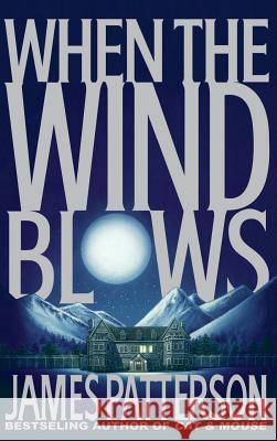 When the Wind Blows James Patterson 9780316693325 Little Brown and Company