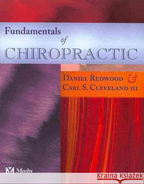 Fundamentals of Chiropractic Daniel Redwood Carl S. Cleveland Marc S. Micozzi 9780323018128 C.V. Mosby