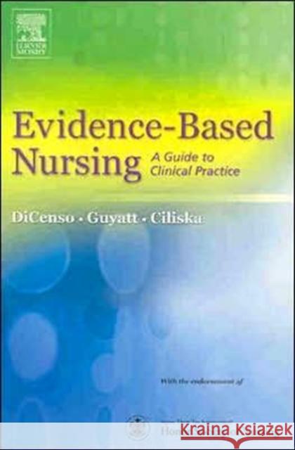 Evidence-Based Nursing: A Guide to Clinical Practice Dicenso, Alba 9780323025911 C.V. Mosby