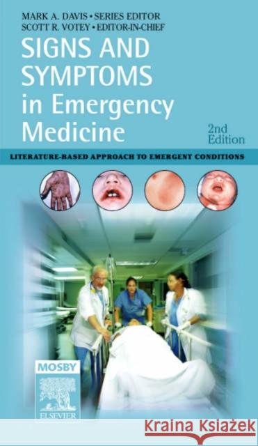 Signs and Symptoms in Emergency Medicine: Literature-Based Approach to Emergency Conditions Davis, Mark A. 9780323036450 C.V. Mosby