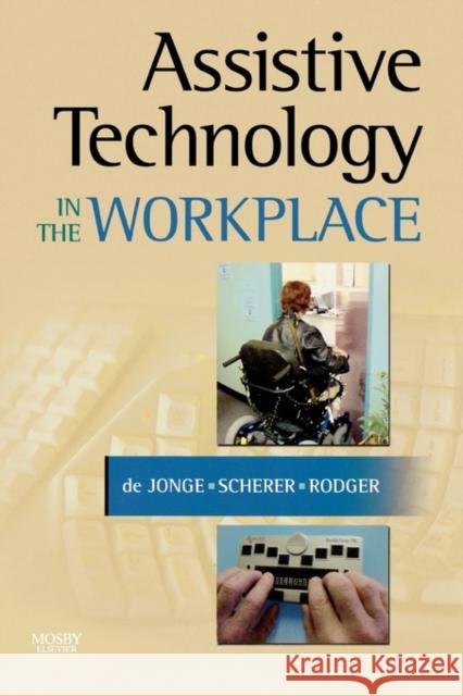 Assistive Technology in the Workplace Desleigh D Marcia Scherer Sylvia Rodger 9780323041300 C.V. Mosby