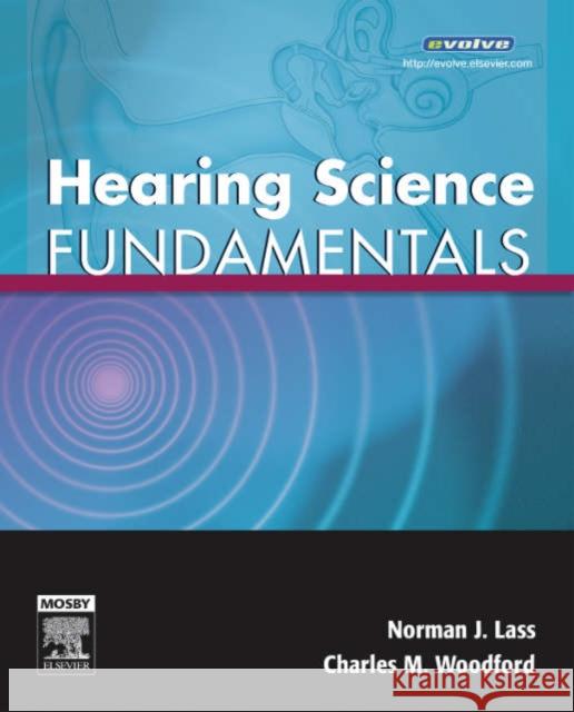Hearing Science Fundamentals Norman J. Lass Charles M. Woodford 9780323043427 C.V. Mosby