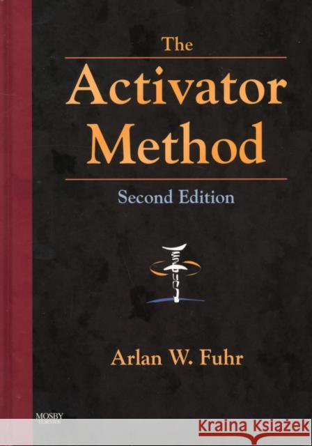 The Activator Method Arlan W. Fuhr 9780323048521 Elsevier - Health Sciences Division