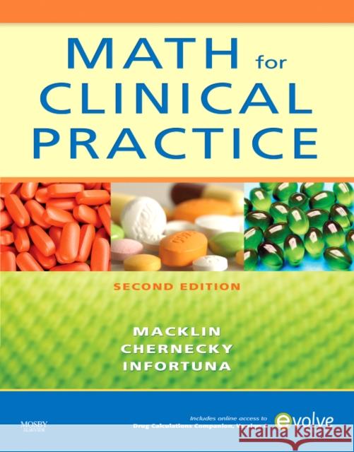 Math for Clinical Practice Denise Macklin Cynthia C. Chernecky Mother Helena Infortuna 9780323064996 Mosby Elsevier Health Science
