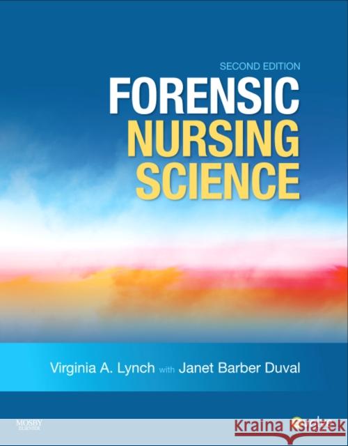 Forensic Nursing Science Virginia A. Lynch Janet Barber Duval 9780323066372 Mosby