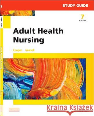 Study Guide for Adult Health Nursing Kim Cooper Kelly Gosnell 9780323112215 Mosby