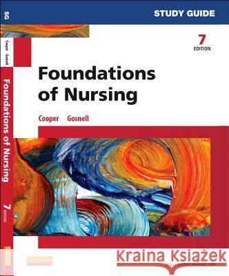 Study Guide for Foundations of Nursing Kim Cooper Kelly Gosnell 9780323112239 Mosby