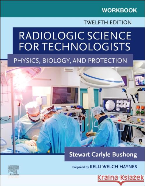 Workbook for Radiologic Science for Technologists Stewart C., ScD, FACR, FACMP Bushong 9780323709736 Elsevier - Health Sciences Division