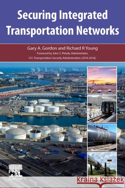 Securing Integrated Transportation Networks Richard R. (Distinguished Professor of Supply Chain Management, Pennsylvania State University, USA) Young 9780323954099 Elsevier - Health Sciences Division