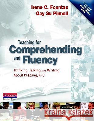 Teaching for Comprehending and Fluency: Thinking, Talking, and Writing about Reading, K-8 [With DVD-ROM] Irene C. Fountas Gay Su Pinnell 9780325003085 Heinemann