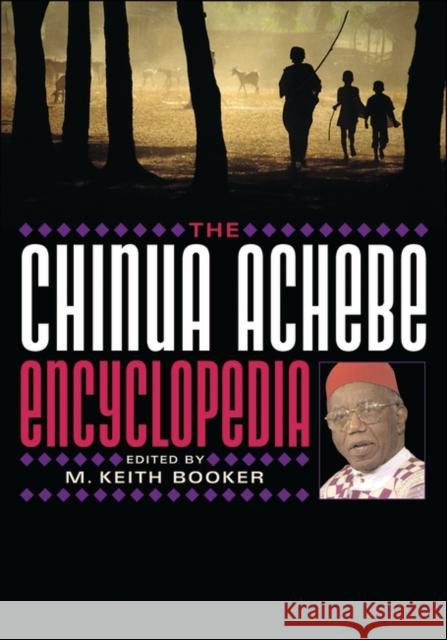 The Chinua Achebe Encyclopedia M. Keith Booker Simon Gikandi 9780325070636 Greenwood Press