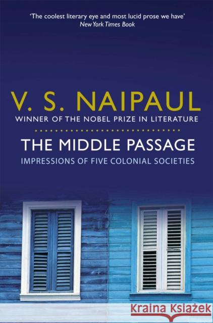 The Middle Passage : Impressions of Five Colonial Societies V Naipaul 9780330522953 PICADOR