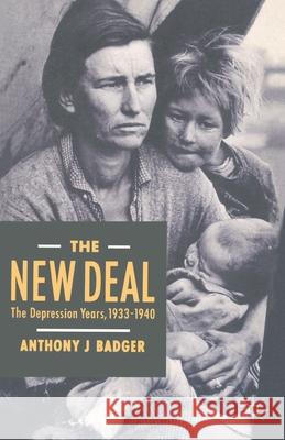 The New Deal: Depression Years, 1933-40 Badger, Anthony J. 9780333289044 0