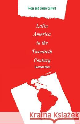 Latin America in the Twentieth Century Peter Calvert 9780333593929 Palgrave Macmillan