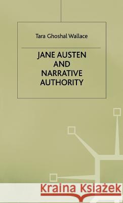 Jane Austen and Narrative Authority Tara Ghoshal Wallace 9780333607275 PALGRAVE MACMILLAN