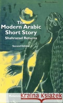 The Modern Arabic Short Story: Shahrazad Returns Shaheen, M. 9780333641361 Palgrave MacMillan