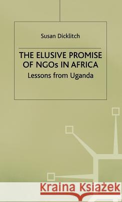 The Elusive Promise of Ngos in Africa: Lessons from Uganda Dicklitch, S. 9780333710715 PALGRAVE MACMILLAN