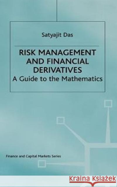 Risk Management and Financial Derivatives: A Guide to the Mathematics Das, Satyajit 9780333713976 PALGRAVE MACMILLAN