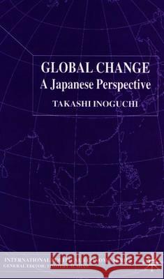 Global Change: A Japanese Perspective Inoguchi, T. 9780333719206 Palgrave MacMillan