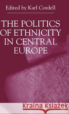 The Politics of Ethnicity in Central Europe  9780333731710 PALGRAVE MACMILLAN