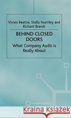 Behind Closed Doors: What Company Audit Is Really about Beattie, V. 9780333747841 Palgrave MacMillan