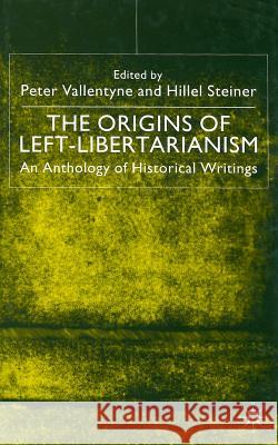 The Origins of Left-Libertarianism: An Anthology of Historical Writings Vallentyne, Peter 9780333794678 Palgrave MacMillan