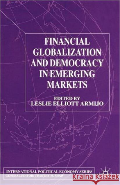 Financial Globalization and Democracy in Emerging Markets Leslie Elliott Armijo 9780333930670 Palgrave MacMillan