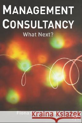 Management Consultancy: What Next? Czerniawska, F. 9780333971123 Palgrave MacMillan
