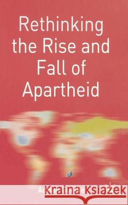 Rethinking the Rise and Fall of Apartheid: South Africa and World Politics Guelke, Adrian 9780333981221 Palgrave MacMillan