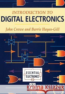 Introduction to Digital Electronics J. Crowe Barrie Hayes-Gill John Crowe 9780340645703 Butterworth-Heinemann