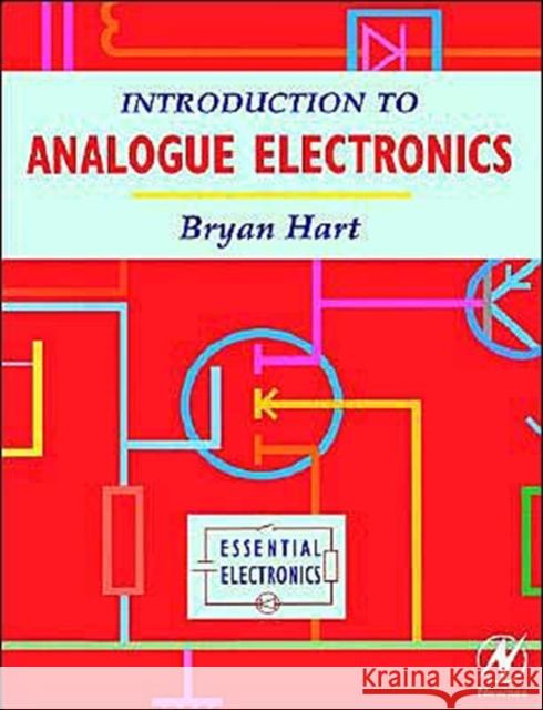 Introduction to Analogue Electronics Bryan Hart Hart                                     B. Hart 9780340652480 Butterworth-Heinemann