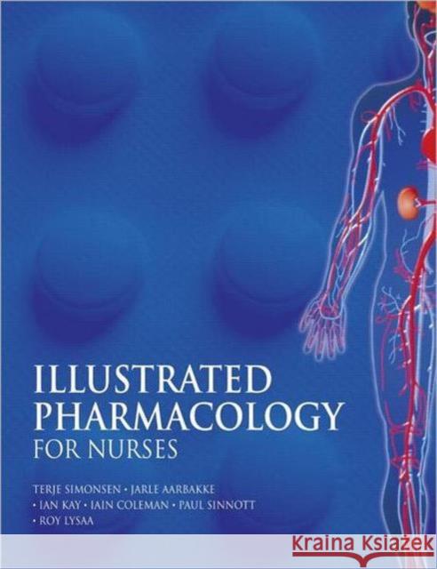 Illustrated Pharmacology for Nurses Terje Simonsen 9780340809723 Taylor & Francis Ltd