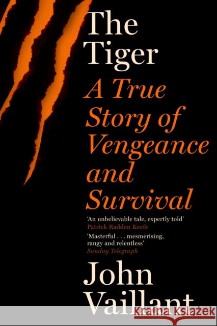 The Tiger: A True Story of Vengeance and Survival John Vaillant 9780340962589 Hodder & Stoughton