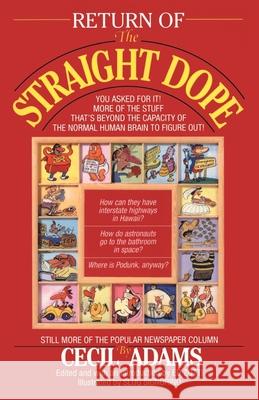 Return of the Straight Dope: Still More from the Popular Newspaper Column Cecil Adams 9780345381118 Ballantine Books