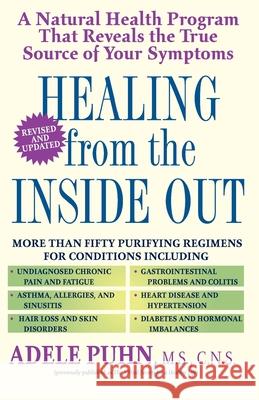 Healing from the Inside Out: A Natural Health Program That Reveals the True Source of Your Symptoms Adele Puhn Karla Dougherty 9780345419910 Ballantine Books
