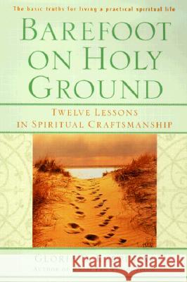 Barefoot on Holy Ground: Twelve Lessons in Spiritual Craftsmanship Gloria D. Karpinski 9780345435095 Wellspring/Ballantine
