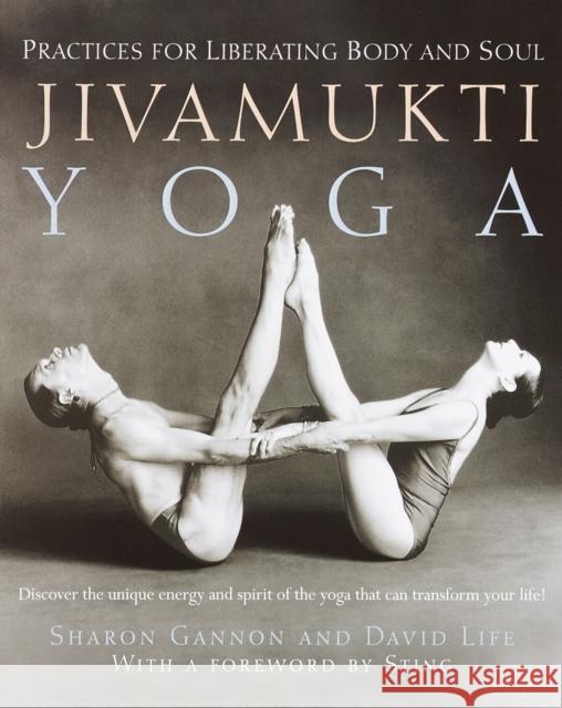 Jivamukti Yoga: Practices for Liberating Body and Soul Sharon Gannon David Life David Life 9780345442086 Ballantine Books