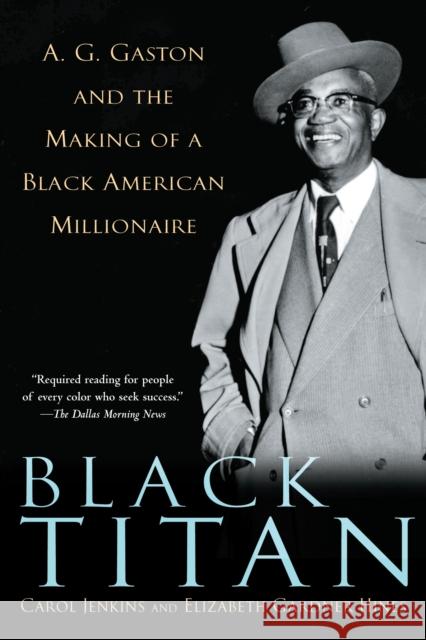 Black Titan: A.G. Gaston and the Making of a Black American Millionaire Jenkins, Carol 9780345453488 One World