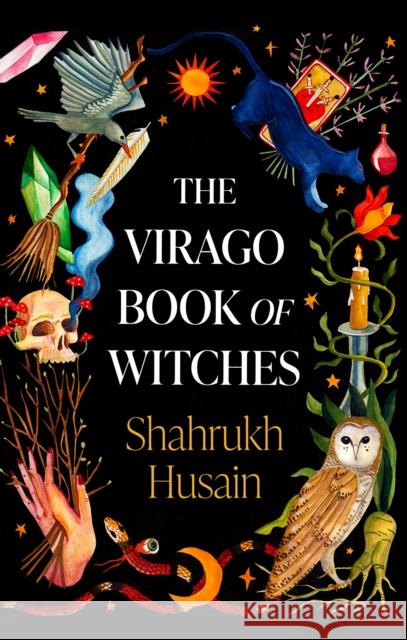 The Virago Book Of Witches Shahrukh Husain 9780349016986 Little, Brown Book Group