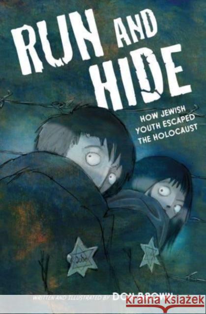Run and Hide: How Jewish Youth Escaped the Holocaust Don Brown Don Brown 9780358538165 Clarion Books
