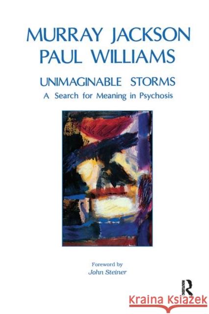 Unimaginable Storms: A Search for Meaning in Psychosis Murray Jackson Paul Williams 9780367104702