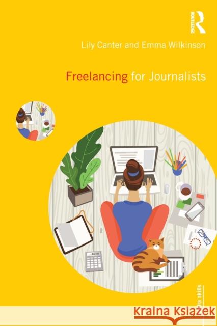 Freelancing for Journalists Lily Canter Emma Wilkinson 9780367135553 Routledge