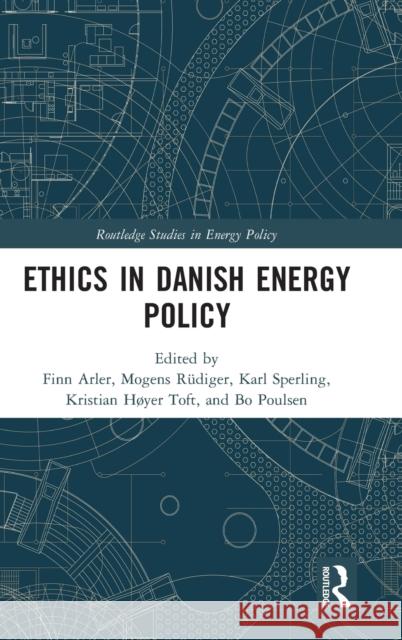 Ethics in Danish Energy Policy Finn Arler Mogens Rudiger Karl Sperling 9780367441333 Routledge