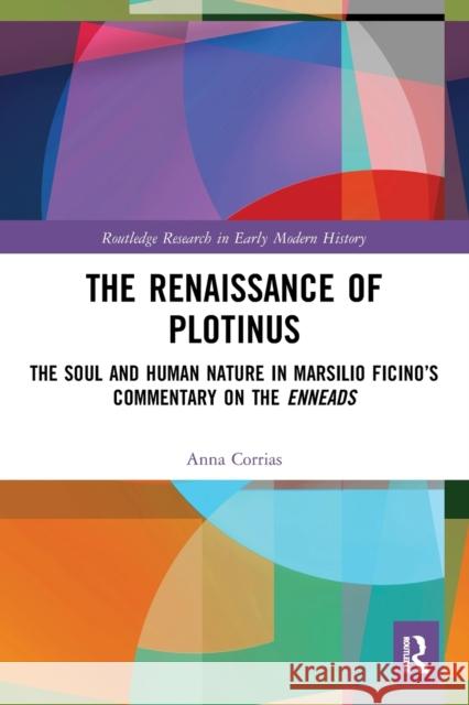 The Renaissance of Plotinus: The Soul and Human Nature in Marsilio Ficino's Commentary on the Enneads  9780367512545 Routledge