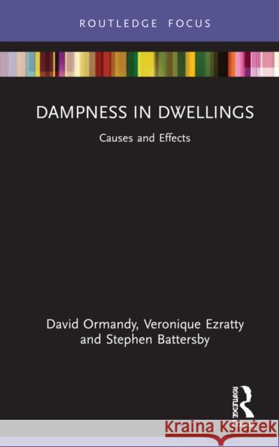Dampness in Dwellings: Causes and Effects David Ormandy Veronique Ezratty Stephen Battersby 9780367530396 Routledge