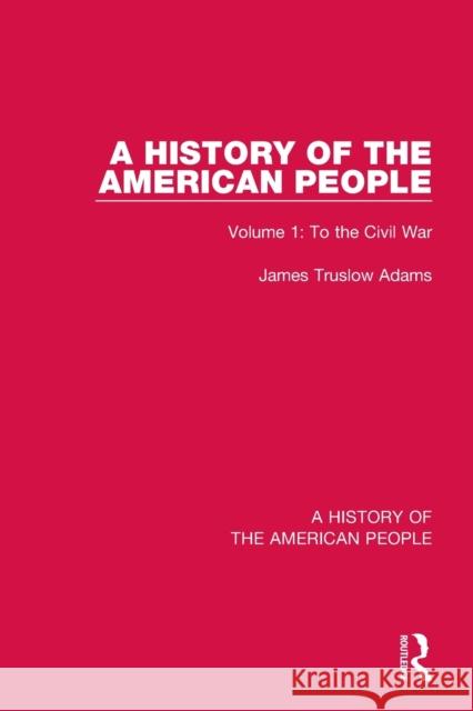 A History of the American People: Volume 1: To the Civil War  9780367543143 Routledge